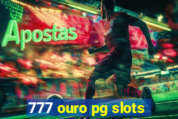 777 ouro pg slots